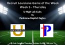 Week 5 Recruit Louisiana – Game Of The Week – Thursday U-High Cubs vs Parkview Baptist Eagles